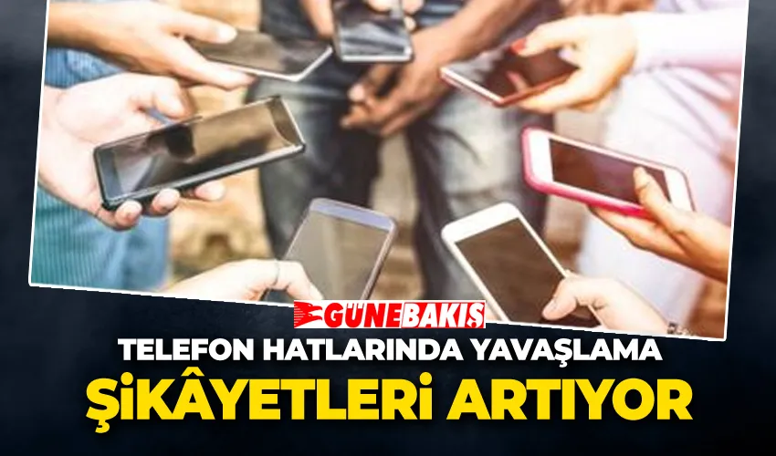 Telefon Hatlarında Yavaşlama Şikâyetleri Artıyor