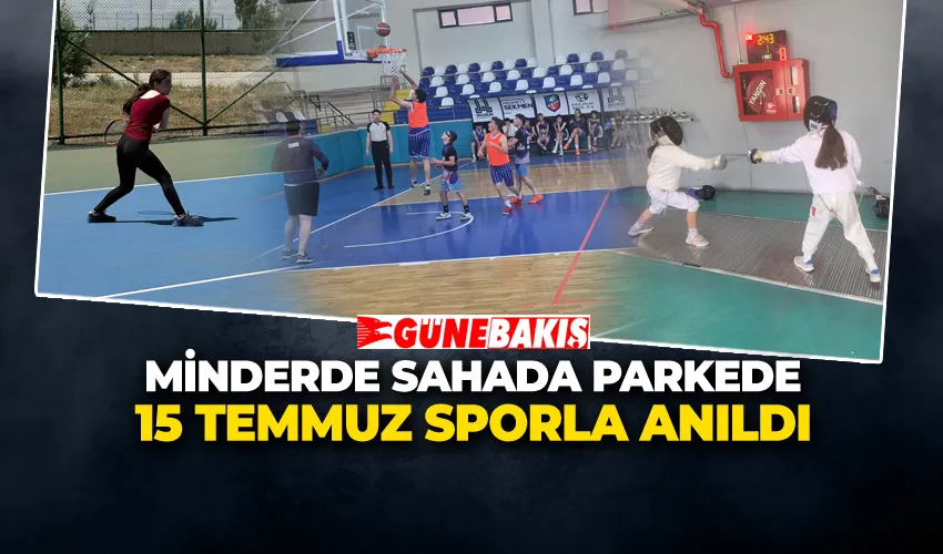  MİNDERDE SAHADA PARKEDE 15 TEMMUZ SPORLA ANILDI