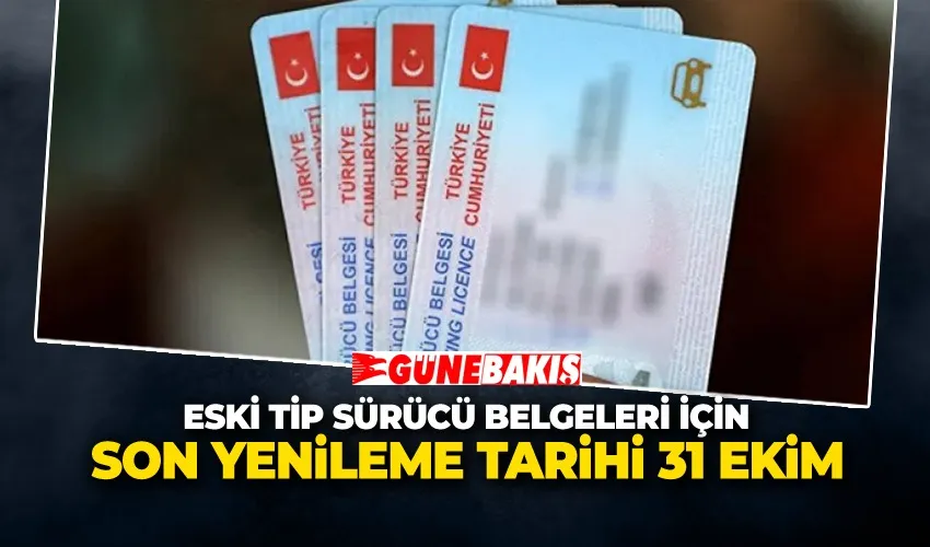 Eski Tip Sürücü Belgeleri İçin Son Yenileme Tarihi 31 Ekim