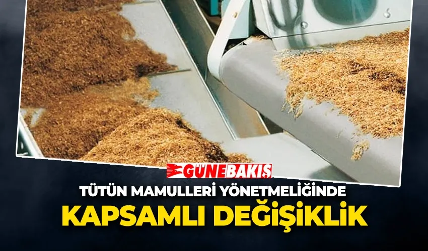 Tütün Mamulleri Yönetmeliğinde Kapsamlı Değişiklik