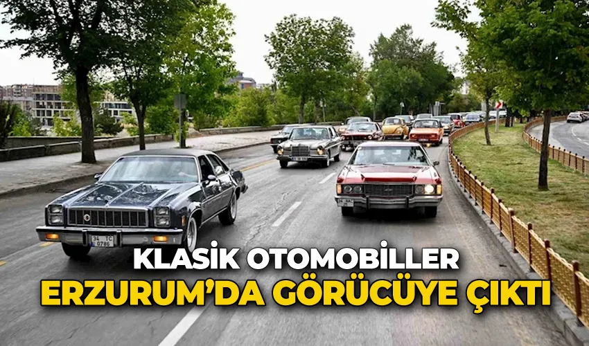 Klasik otomobiller Erzurum’da görücüye çıktı