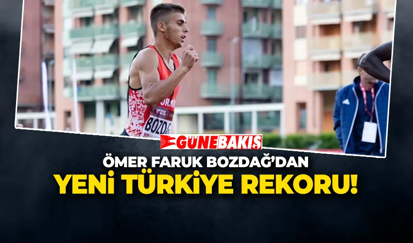 ÖMER FARUK BOZDAĞ’DAN YENİ TÜRKİYE REKORU!