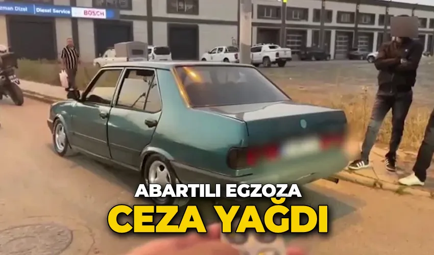 Abartılı egzoza ceza yağdı