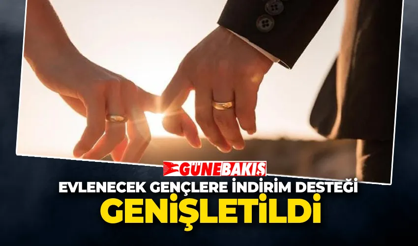 Evlenecek Gençlere İndirim Desteği Genişletildi