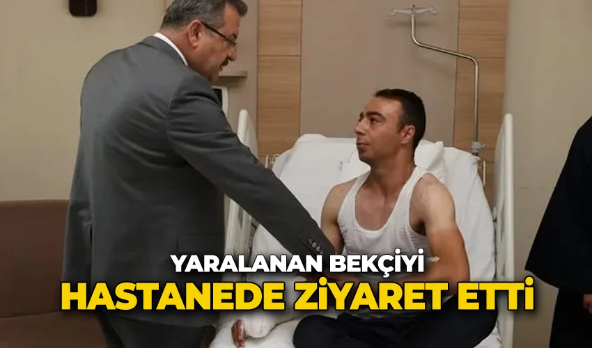 Yaralanan bekçiyi hastanede ziyaret etti