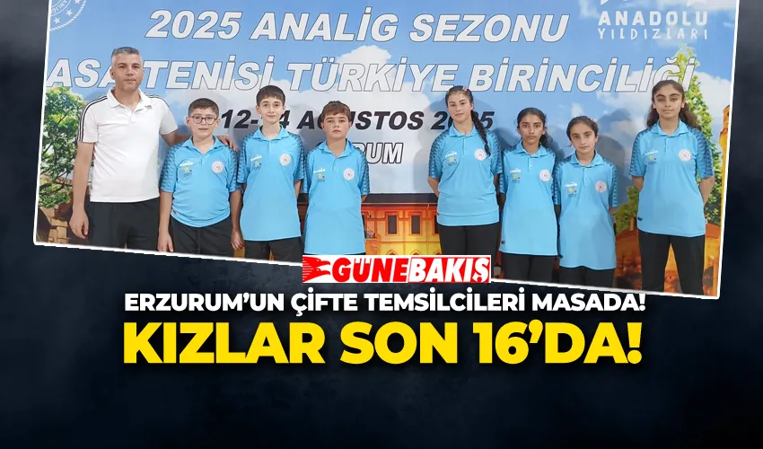 ERZURUM’UN ÇİFTE TEMSİLCİLERİ MASADA! KIZLAR SON 16’DA! 