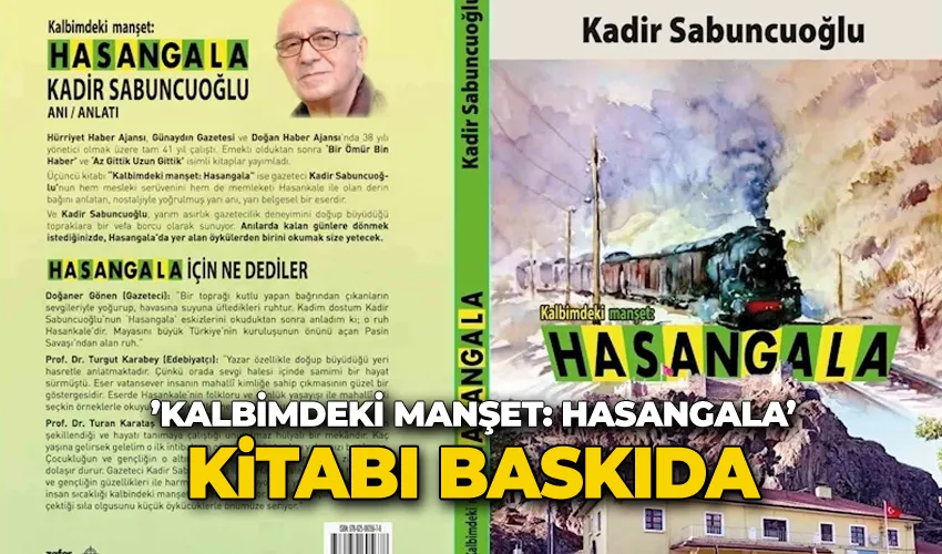 ’Kalbimdeki manşet: Hasangala’ kitabı baskıda