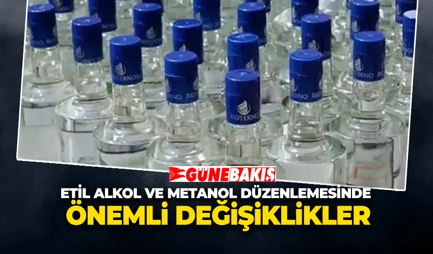 Etil Alkol ve Metanol Düzenlemesinde Önemli Değişiklikler