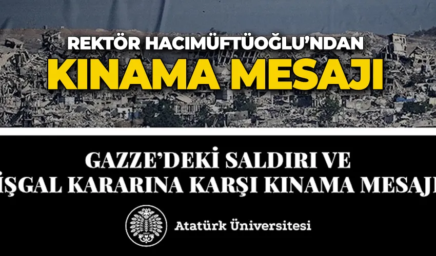 Rektör Prof. Dr. Hacımüftüoğlu’ndan Gazze’deki saldırı ve işgal kararına karşı kınama mesajı