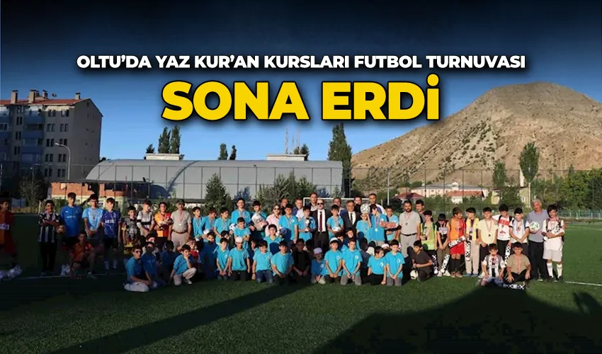 Oltu’da Yaz Kur’an Kursları Futbol Turnuvası sona erdi