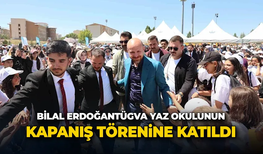 TÜGVA Yüksek İstişare Kurulu Üyesi Bilal Erdoğan, TÜGVA Yaz okulunu kapanış törenine katıldı