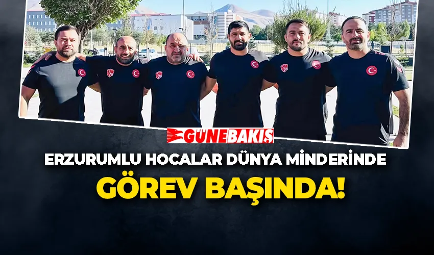 ERZURUMLU HOCALAR DÜNYA MİNDERİNDE GÖREV BAŞINDA!
