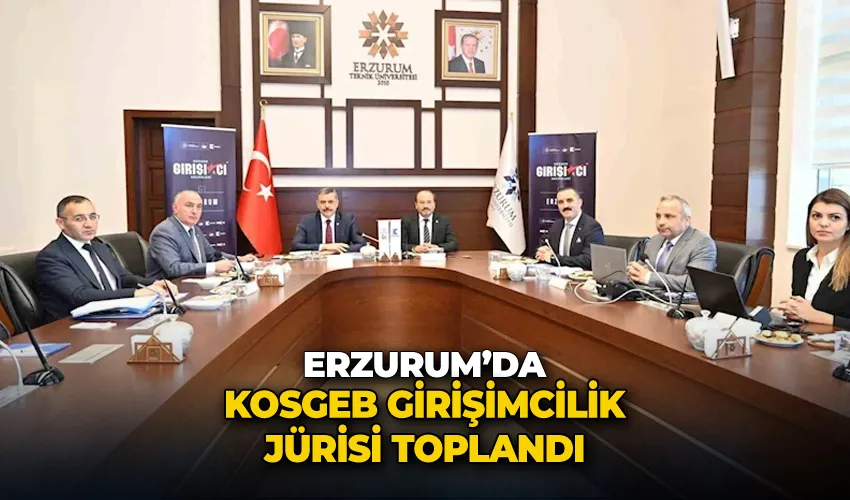 Erzurum’da KOSGEB girişimcilik jürisi toplandı