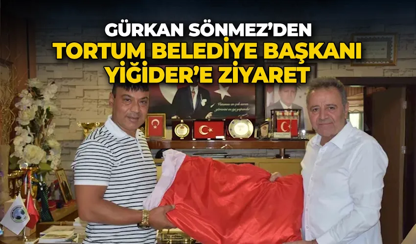 Sönmez’den Tortum Belediye Başkanı Yiğider’e ziyaret