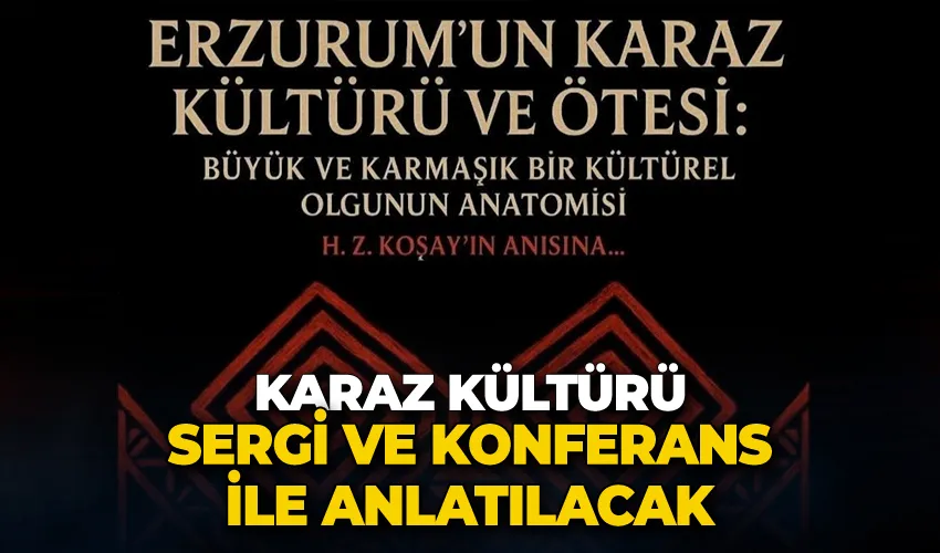 Karaz Kültürü, sergi ve konferans ile anlatılacak