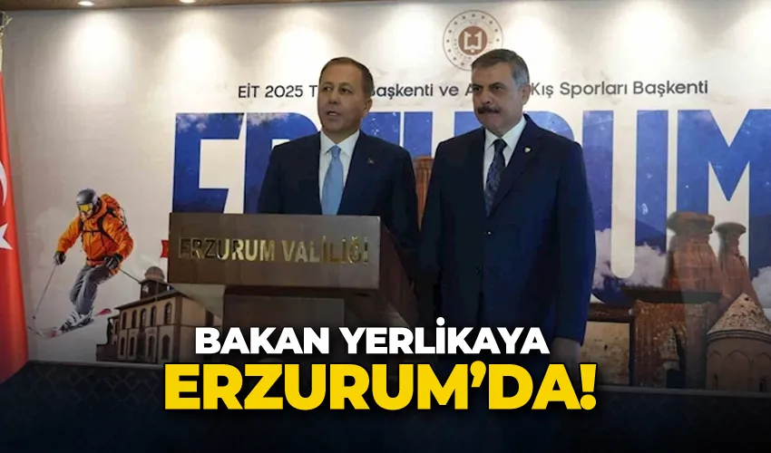 Bakan Yerlikaya Erzurum’da