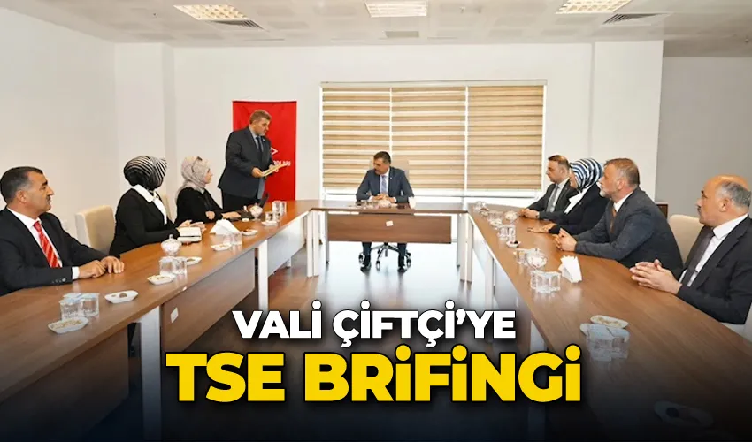 Vali Çiftçi’ye TSE brifingi