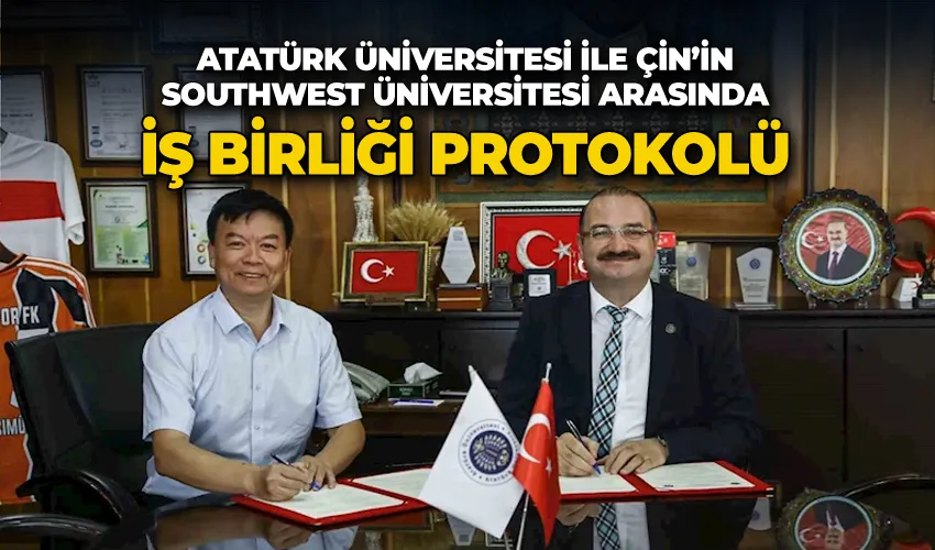 Atatürk Üniversitesi ile Çin’in Southwest Üniversitesi arasında iş birliği protokolü