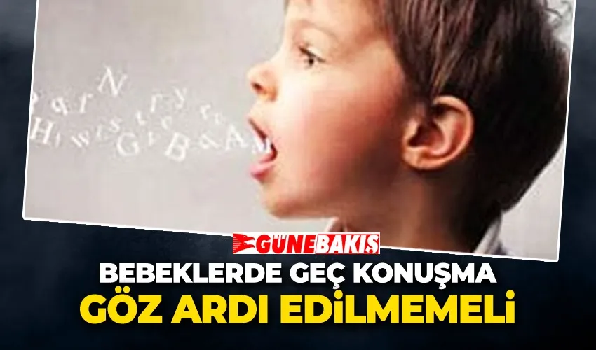 Bebeklerde Geç Konuşma Göz Ardı Edilmemeli