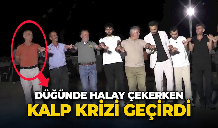 Düğünde halay çekerken kalp krizi geçirdi