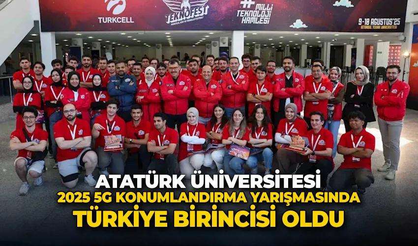 Atatürk Üniversitesi, 2025 5G konumlandırma yarışmasında Türkiye birincisi oldu