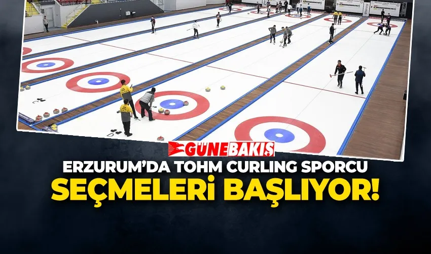 ERZURUM’DA TOHM CURLING SPORCU SEÇMELERİ BAŞLIYOR!