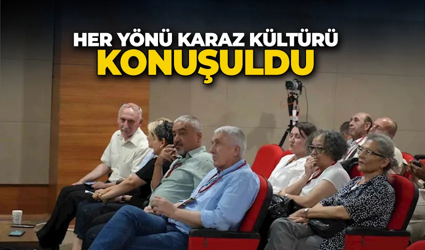 Her yönü Karaz Kültürü konuşuldu