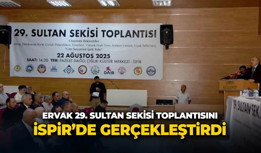ERVAK 29. Sultan Sekisi toplantısını İspir’de gerçekleştirdi