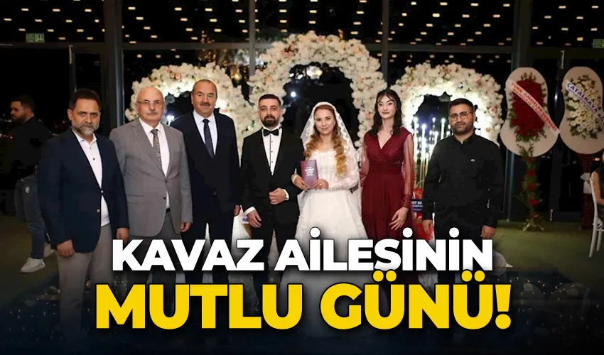 Kavaz ailesinin mutlu günü