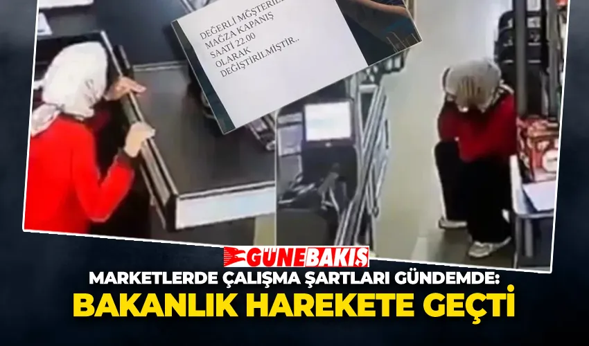 Marketlerde Çalışma Şartları Gündemde: Bakanlık Harekete Geçti