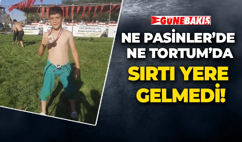 NE PASİNLER’DE NE TORTUM’DA SIRTI YERE GELMEDİ!
