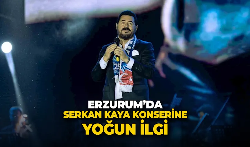 Erzurum’da Serkan Kaya konserine yoğun ilgi