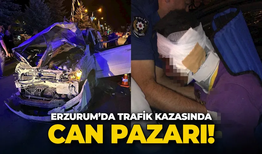 Erzurum’da trafik kazasında can pazarı