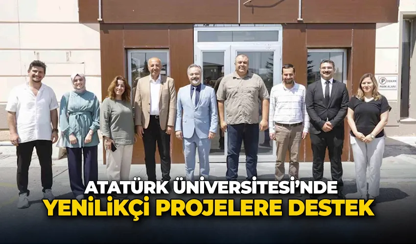 Atatürk Üniversitesi’nde yenilikçi projelerle öne çıkan başarılar destekleniyor