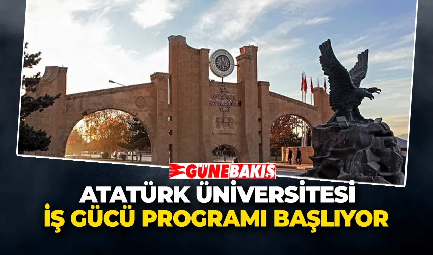 Atatürk Üniversitesi iş Gücü Programı Başlıyor 