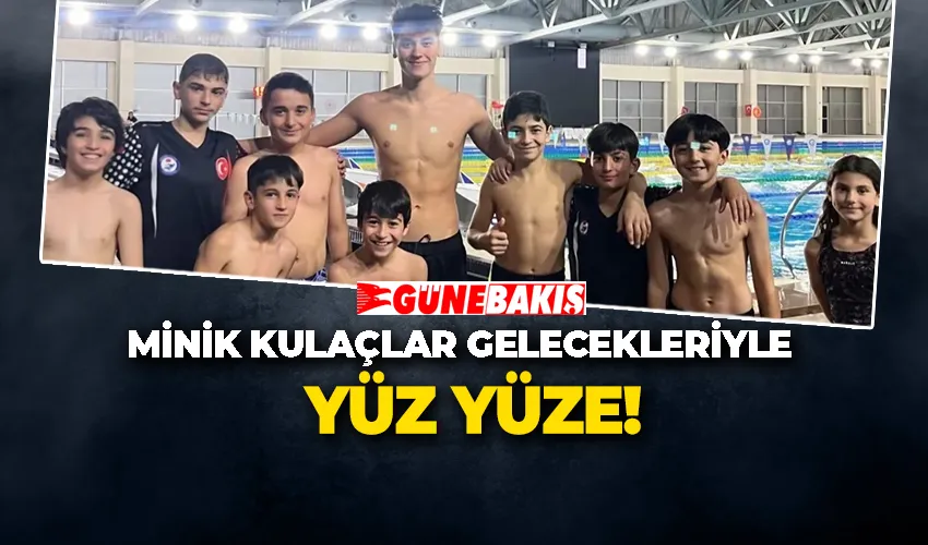 MİNİK KULAÇLAR GELECEKLERİYLE YÜZ YÜZE!