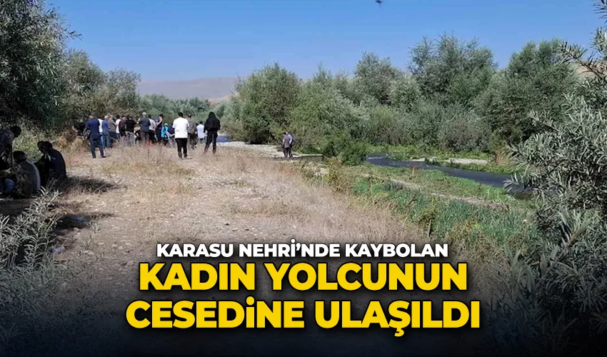 Karasu Nehri’nde kaybolan kadın yolcunun cesedine ulaşıldı