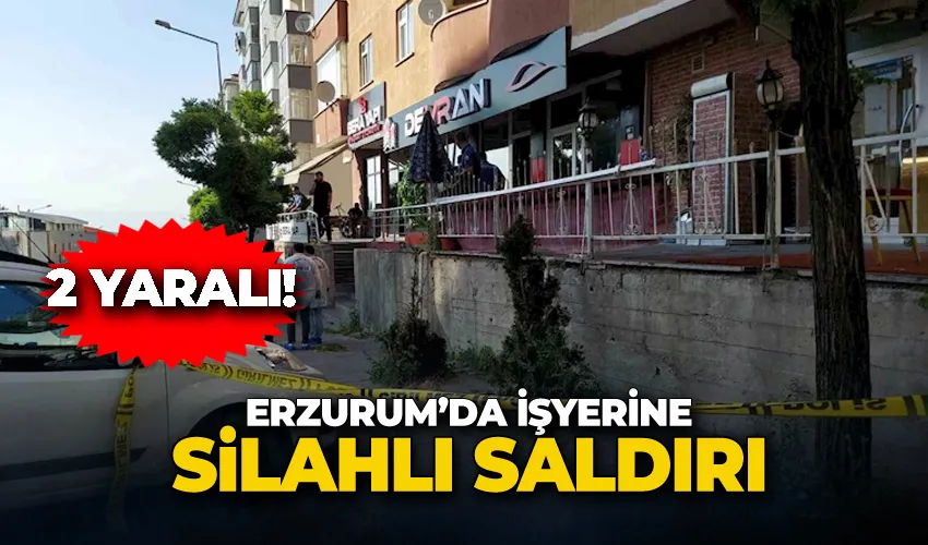Erzurum’da işyerine silahlı saldırı; 2 yaralı
