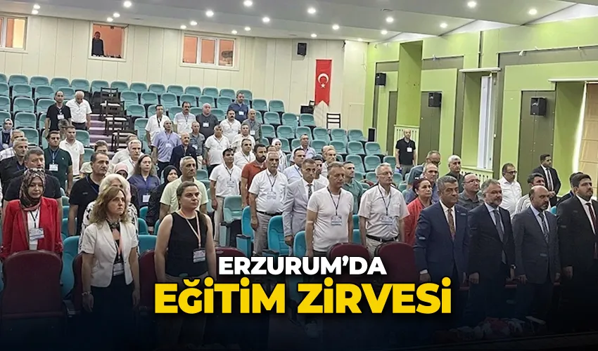 Erzurum’da eğitim zirvesi