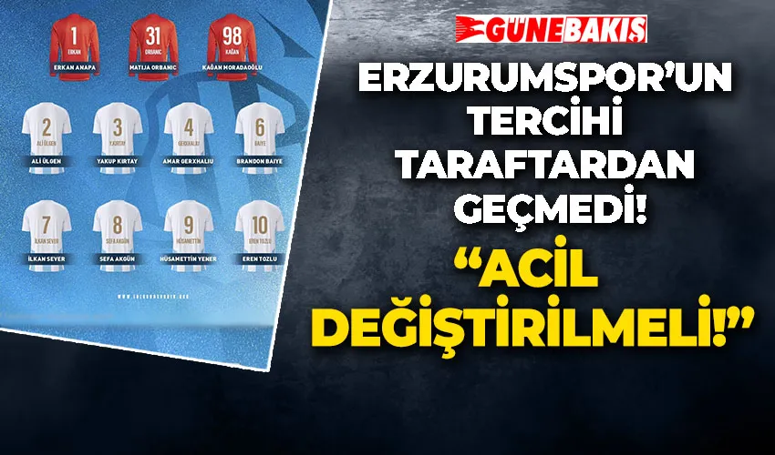 ERZURUMSPOR’UN TERCİHİ TARAFTARDAN GEÇMEDİ!: “ACİL DEĞİŞTİRİLMELİ!”