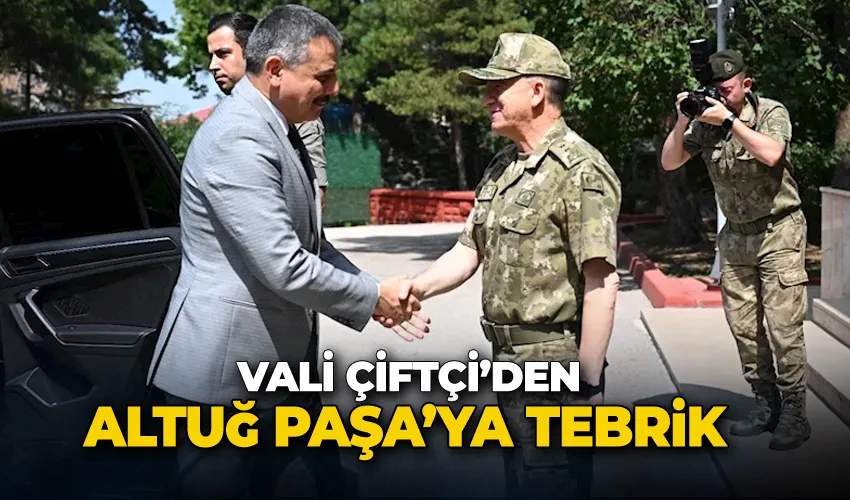 Vali Çiftçi’den Altuğ Paşa’ya tebrik