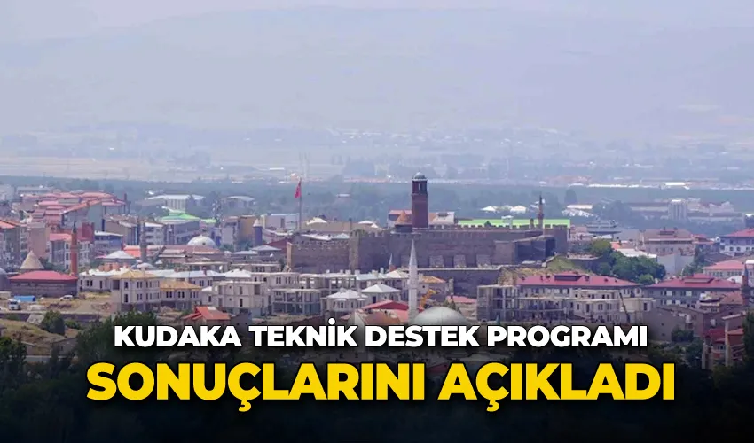 KUDAKA teknik destek programı sonuçlarını açıkladı