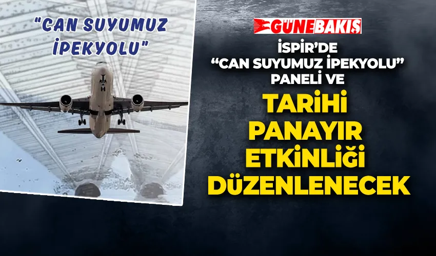 İspir’de “Can Suyumuz İpekyolu” Paneli ve Tarihi Panayır Etkinliği Düzenlenecek