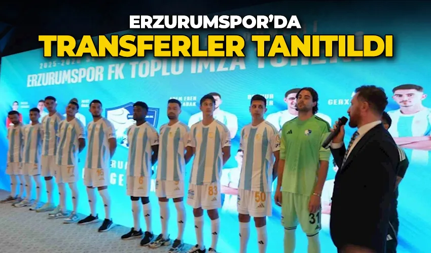 Erzurumspor’da yeni transferler tanıtıldı