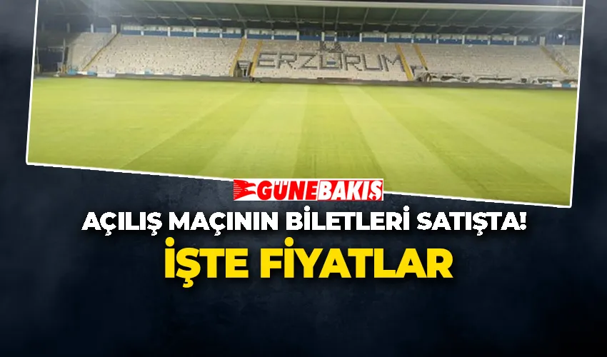 AÇILIŞ MAÇININ BİLETLERİ SATIŞTA! İŞTE FİYATLAR