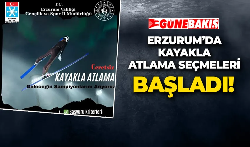 ERZURUM’DA KAYAKLA ATLAMA SEÇMELERİ BAŞLADI