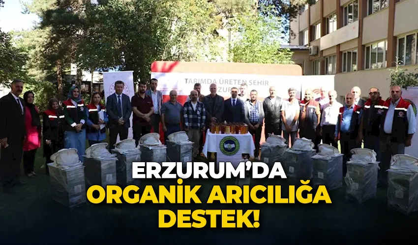 Erzurum’da organik arıcılığa destek