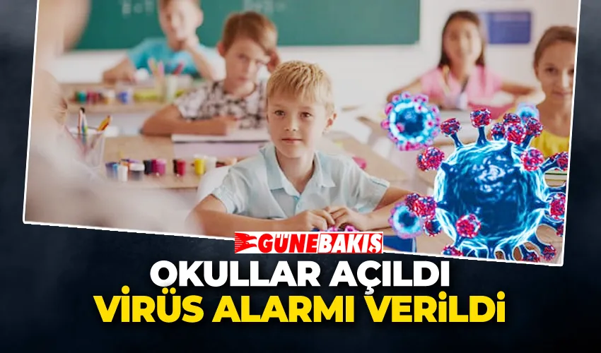 Okullar Açıldı! Virüs Alarmı Verildi