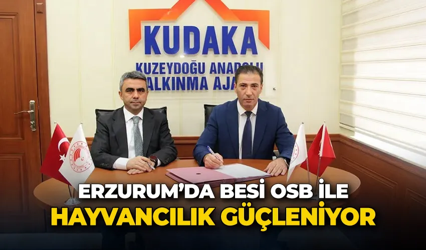 Erzurum’da Besi OSB ile hayvancılık güçleniyor