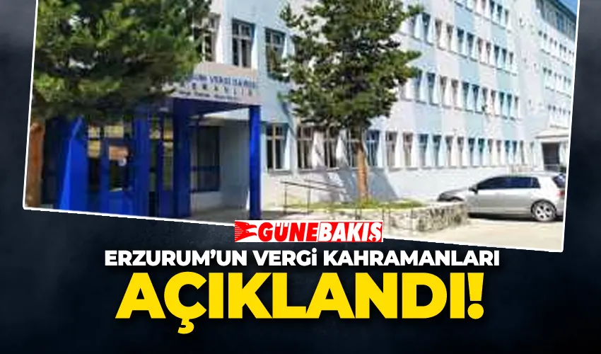 Erzurum’un Vergi Kahramanları Açıklandı